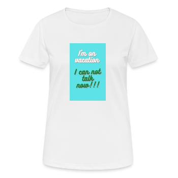 ICH BIN IM URLAUB. ICH KANN JETZT NICHT REDEN - Frauen T-Shirt atmungsaktiv - Weiß - Vorne - AI Model Female 172 dark (172cm)