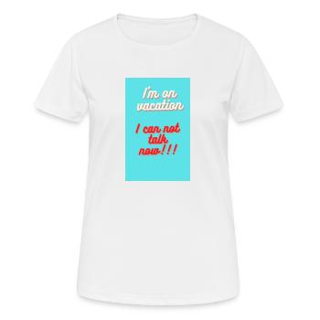 ICH BIN IM URLAUB!! ICH KANN JETZT NICHT REDEN - Frauen T-Shirt atmungsaktiv - Weiß - Vorne - AI Model Female 172 dark (172cm)