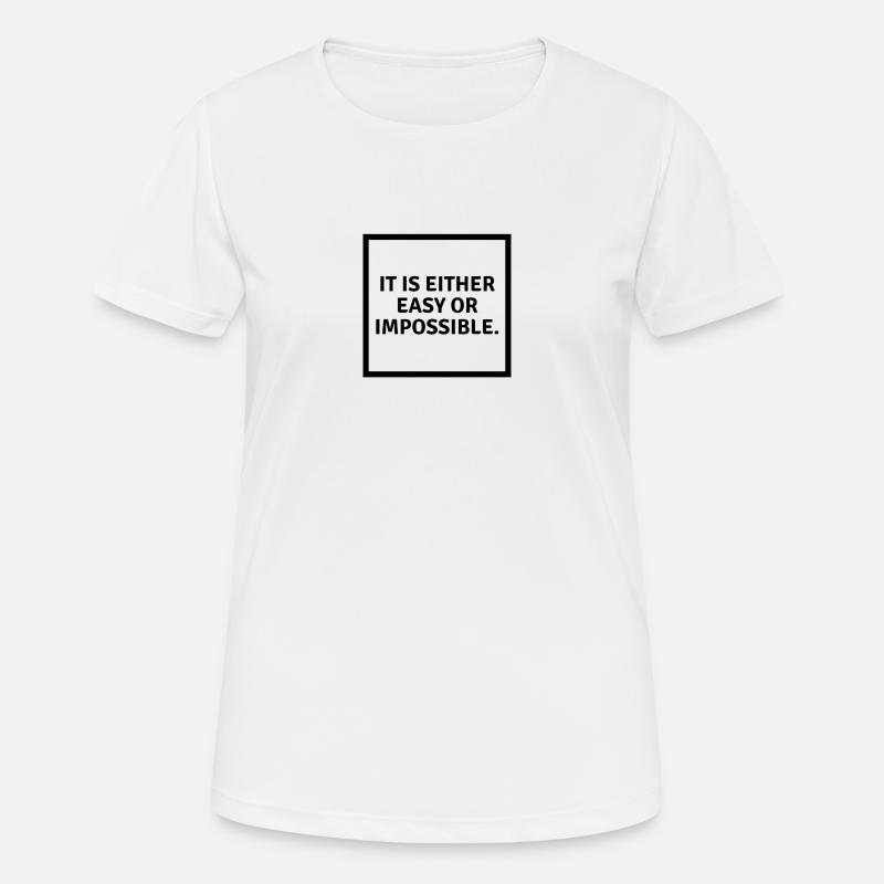 It is either easy or impossible - Frauen T-Shirt atmungsaktiv - Weiß