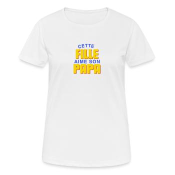 CETTE FILLE AIME SON PAPA - T-shirt respirant Femme - blanc - Devant - AI Model Female 172 dark (172cm)