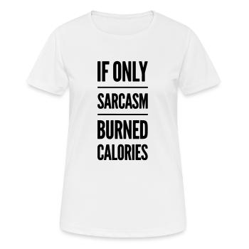 Si seulement le sarcasme brûlait des calories - T-shirt respirant Femme - blanc - Devant - AI Model Female 172 dark (172cm)