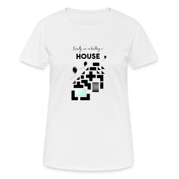 build a house - Women's Breathable T-Shirt - white - Front - AI Model Female 172 dark (172cm)
