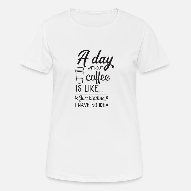 A day without Coffee - Women's Breathable T-Shirt - white