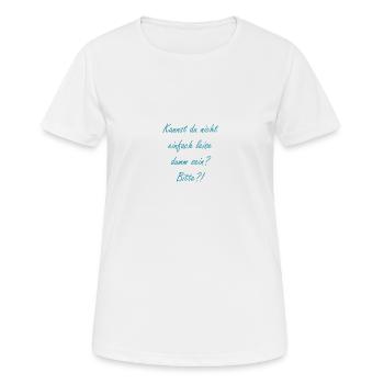 Kannst du nicht leise dumm sein? - Frauen T-Shirt atmungsaktiv - Weiß - Vorne - AI Model Female 172 dark (172cm)