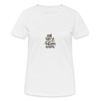 Fall Breeze and Autumn Leaves - Frauen T-Shirt atmungsaktiv - Weiß - Vorne - AI Model Female 172 dark (172cm)