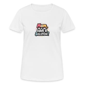 Maman, nous avons une solution - T-shirt respirant Femme - blanc - Devant - AI Model Female 172 dark (172cm)