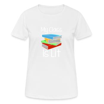 My Class Is Lit - Frauen T-Shirt atmungsaktiv - Weiß - Vorne - AI Model Female 172 dark (172cm)