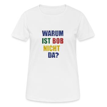 WHY IS BOB NOT THERE? - Women's Breathable T-Shirt - white - Front - AI Model Female 172 dark (172cm)