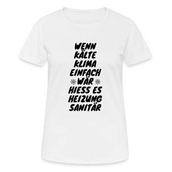 wenn Kälte Klima einfach wär - Frauen T-Shirt atmungsaktiv - Weiß - Vorne - AI Model Female 172 dark (172cm)