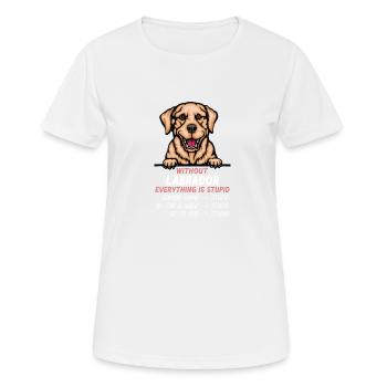 Ohne Labrador ist alles doof - Frauen T-Shirt atmungsaktiv - Weiß - Vorne - AI Model Female 172 dark (172cm)