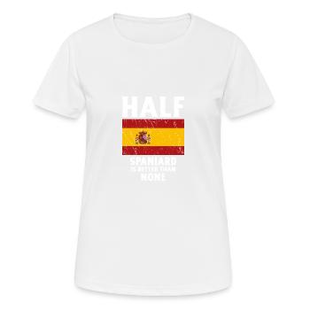 Halbspanier ist besser als keiner Nationalflagge S - Frauen T-Shirt atmungsaktiv - Weiß - Vorne - AI Model Female 172 dark (172cm)