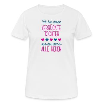 Verrückte Tochter Geburtstag Idee Beste Tochter - Frauen T-Shirt atmungsaktiv - Weiß - Vorne - AI Model Female 172 dark (172cm)