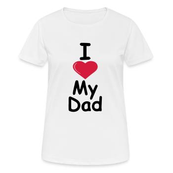 I love my dad - Frauen T-Shirt atmungsaktiv - Weiß - Vorne - AI Model Female 172 dark (172cm)
