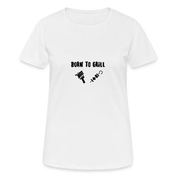 Born to grill - Women's Breathable T-Shirt - white - Front - AI Model Female 172 dark (172cm)