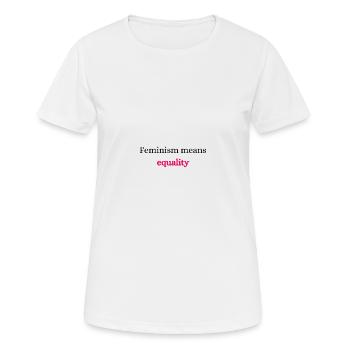 Feminism equality rights - Frauen T-Shirt atmungsaktiv - Weiß - Vorne - AI Model Female 172 dark (172cm)