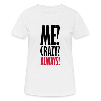 Me Crazy Always - Frauen T-Shirt atmungsaktiv - Weiß - Vorne - AI Model Female 172 dark (172cm)