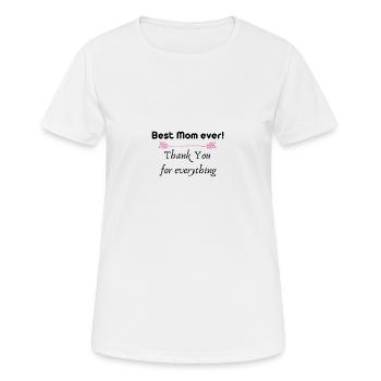 Best Mom ever! - Frauen T-Shirt atmungsaktiv - Weiß - Vorne - AI Model Female 172 dark (172cm)