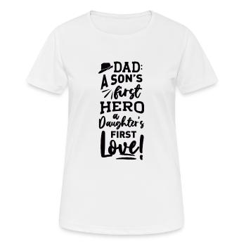 A Dad A Son'S First Hero A Daughter First Love! - Frauen T-Shirt atmungsaktiv - Weiß - Vorne - AI Model Female 172 dark (172cm)