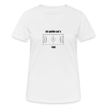 Fußball Spruch - "Ich gehöre auf´s Fußball - Feld" - Frauen T-Shirt atmungsaktiv - Weiß - Vorne - AI Model Female 172 dark (172cm)