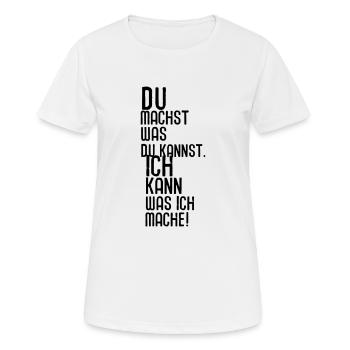 Du machst was du kannst. Ich kann was ich mache! - Frauen T-Shirt atmungsaktiv - Weiß - Vorne - AI Model Female 172 dark (172cm)