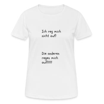 Ich reg mich nicht auf Die anderen regen mich auf - Frauen T-Shirt atmungsaktiv - Weiß - Vorne - AI Model Female 172 dark (172cm)