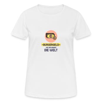 Bürgergeld und Dir gehört die Welt! - Frauen T-Shirt atmungsaktiv - Weiß - Vorne - AI Model Female 172 dark (172cm)