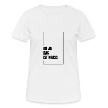 Oh yes that's crass, youth language saying design - Women's Breathable T-Shirt - white - Front - AI Model Female 172 dark (172cm)