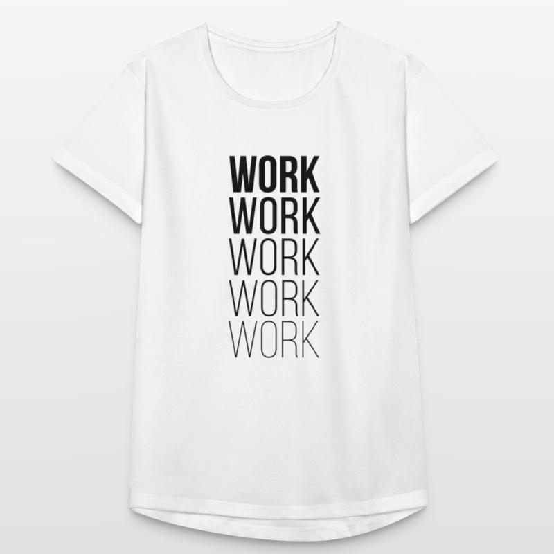 Work Work Work Work Frauen T-Shirt atmungsaktiv