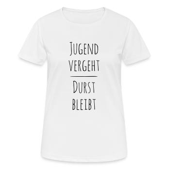 Jugend Vergeht Durst Bleibt - Frauen T-Shirt atmungsaktiv - Weiß - Vorne - AI Model Female 172 dark (172cm)