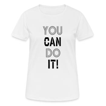 You can do it! - Frauen T-Shirt atmungsaktiv - Weiß - Vorne - AI Model Female 172 dark (172cm)