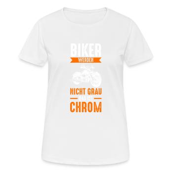 Biker Werden Nicht Grau Das Ist Chrom - Frauen T-Shirt atmungsaktiv - Weiß - Vorne - AI Model Female 172 dark (172cm)