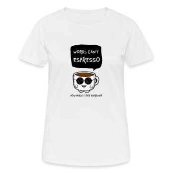 Words Can't Espresso How Much I Love Espresso - Women's Breathable T-Shirt - white - Front - AI Model Female 172 dark (172cm)