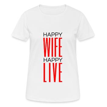 Happy Wife Happy Live - Frauen T-Shirt atmungsaktiv - Weiß - Vorne - AI Model Female 172 dark (172cm)