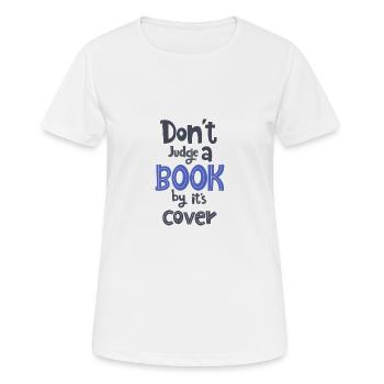 Don´t judge a book by it´s cover - Frauen T-Shirt atmungsaktiv - Weiß - Vorne - AI Model Female 172 dark (172cm)