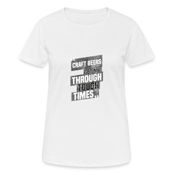 Craft Beers Get Me Through Tough Times Quote - Women's Breathable T-Shirt - white - Front - AI Model Female 172 dark (172cm)