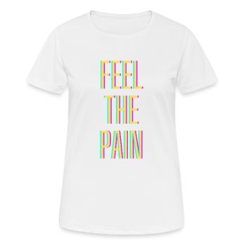 Feel The Pain - Women's Breathable T-Shirt - white - Front - AI Model Female 172 dark (172cm)