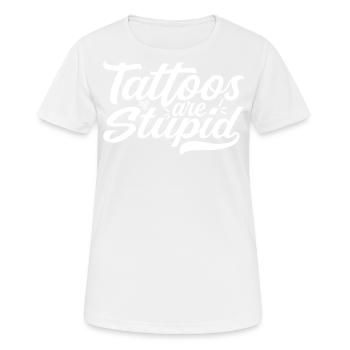 Tattoos are Stupid - Funny Anti Tattoo - T-shirt respirant Femme - blanc - Devant - AI Model Female 172 dark (172cm)