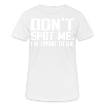 Don't Spot Me Im Trying To Die Gym Skull Pump Cover - Frauen T-Shirt atmungsaktiv - Weiß - Vorne - AI Model Female 172 dark (172cm)