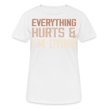 Everything Hurts & I'm Dying - T-shirt respirant Femme - blanc - Devant - AI Model Female 172 dark (172cm)