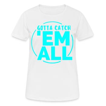 GOTTA CATH 'EM ALL - Frauen T-Shirt atmungsaktiv - Weiß - Vorne - AI Model Female 172 dark (172cm)