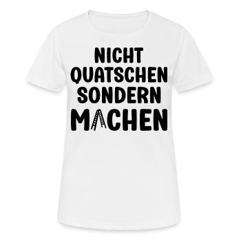 Nicht Quatschen sondern Machen Motivation Spruch - Frauen T-Shirt atmungsaktiv - Weiß - Vorne - AI Model Female 172 dark (172cm)