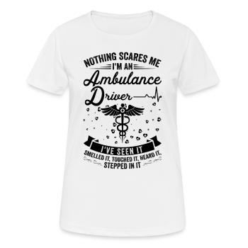 Nothing scares me - ambulance driver - Women's Breathable T-Shirt - white - Front - AI Model Female 172 dark (172cm)