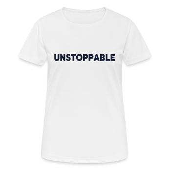 Motivierendes Sprichwort - Unaufhaltsam - Frauen T-Shirt atmungsaktiv - Weiß - Vorne - AI Model Female 172 dark (172cm)