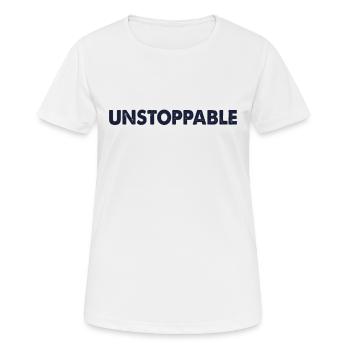 Motivierendes Sprichwort - Unaufhaltsam - Frauen T-Shirt atmungsaktiv - Weiß - Vorne - AI Model Female 172 dark (172cm)