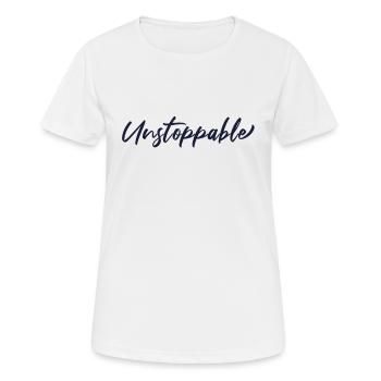 Motivierendes Sprichwort - Unaufhaltsam - Frauen T-Shirt atmungsaktiv - Weiß - Vorne - AI Model Female 172 dark (172cm)