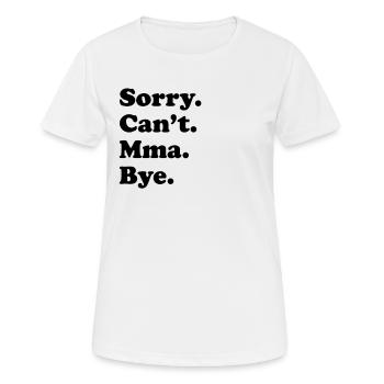 Entschuldigung, Ich Kann Nicht Verabschieden - MMA - Frauen T-Shirt atmungsaktiv - Weiß - Vorne - AI Model Female 172 dark (172cm)