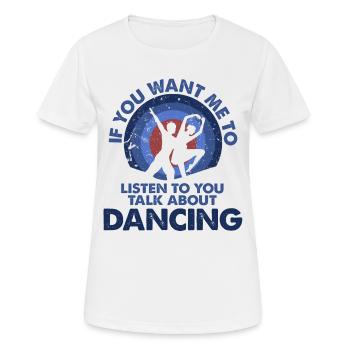 Willst Du, Dass Ich Talk Dancing Zuhöre? - Frauen T-Shirt atmungsaktiv - Weiß - Vorne - AI Model Female 172 dark (172cm)