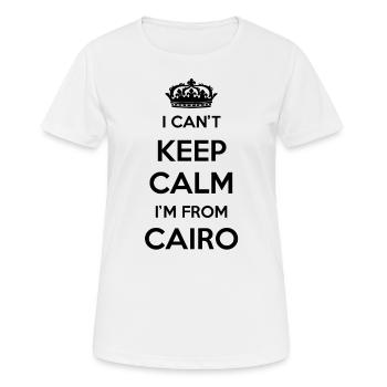 Ich Kann Nicht Ruhig Bleiben, Ich Bin Von Kairo - Frauen T-Shirt atmungsaktiv - Weiß - Vorne - AI Model Female 172 dark (172cm)
