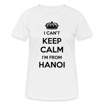 Je ne peux pas rester calme, je viens de Hanoi - T-shirt respirant Femme - blanc - Devant - AI Model Female 172 dark (172cm)