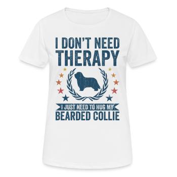 Ne pas avoir besoin de thérapie - Bearded Collie - T-shirt respirant Femme - blanc - Devant - AI Model Female 172 dark (172cm)